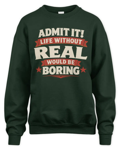 REAL P4 KT003 Personalized Funny Quote Apparel “Life Without NAME Would Be Boring” - Unisex Sweatshirt - Forest Green