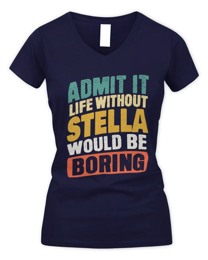 STELLA TP88-K4-229
Personalized Funny Quote Apparel “Life Without NAME Would Be Boring” - Women's V-Neck T-Shirt - Navy