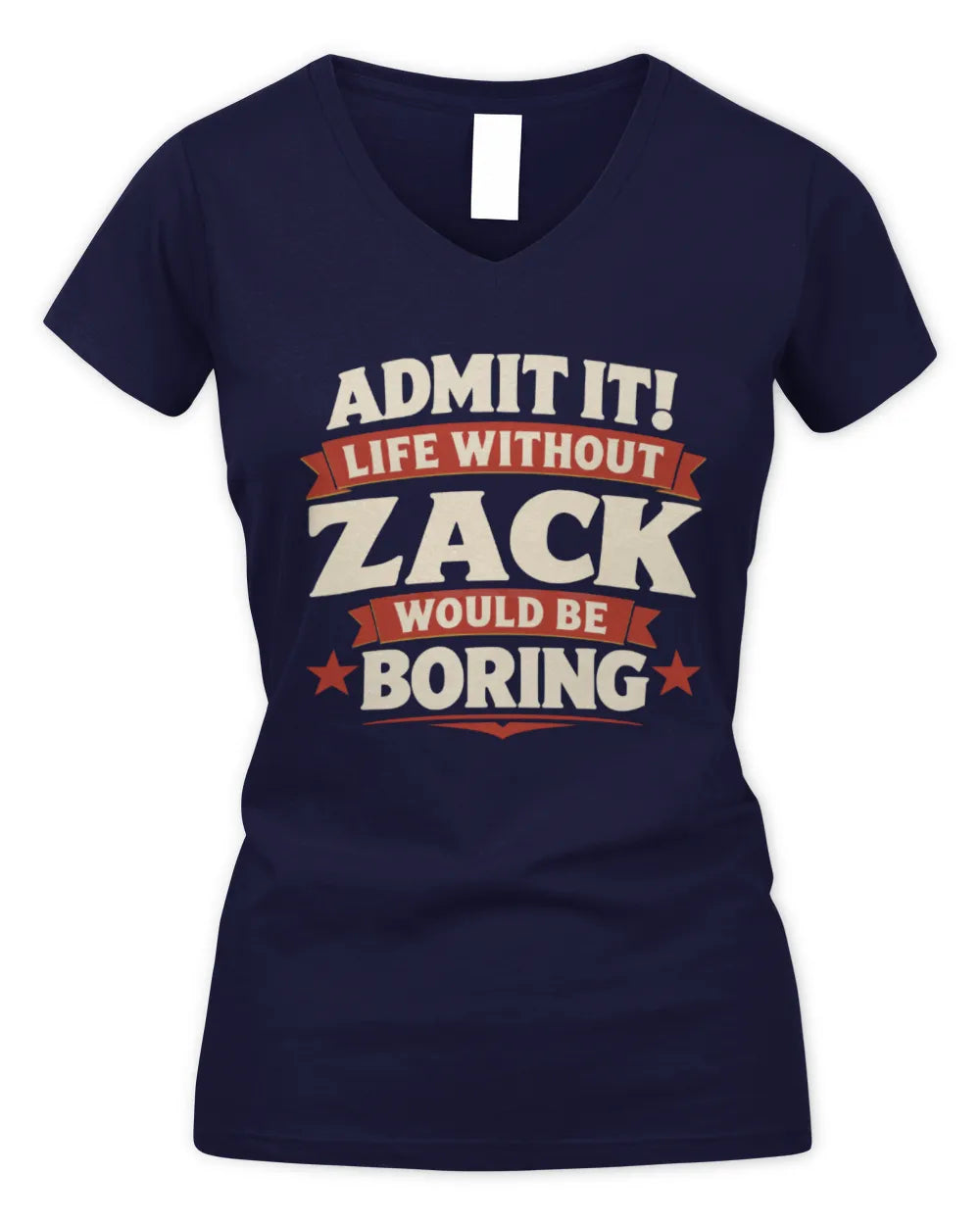 ZACK P4 KT003 Personalized Funny Quote Apparel “Life Without NAME Would Be Boring” - Women's V-Neck T-Shirt - Navy