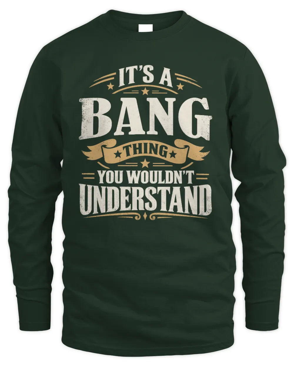BANG P08 TH51 - Personalized “It’s a/an [NAME] Thing – You Wouldn’t Understand” Shirt - Men's Long Sleeved T-Shirt - Forest Green