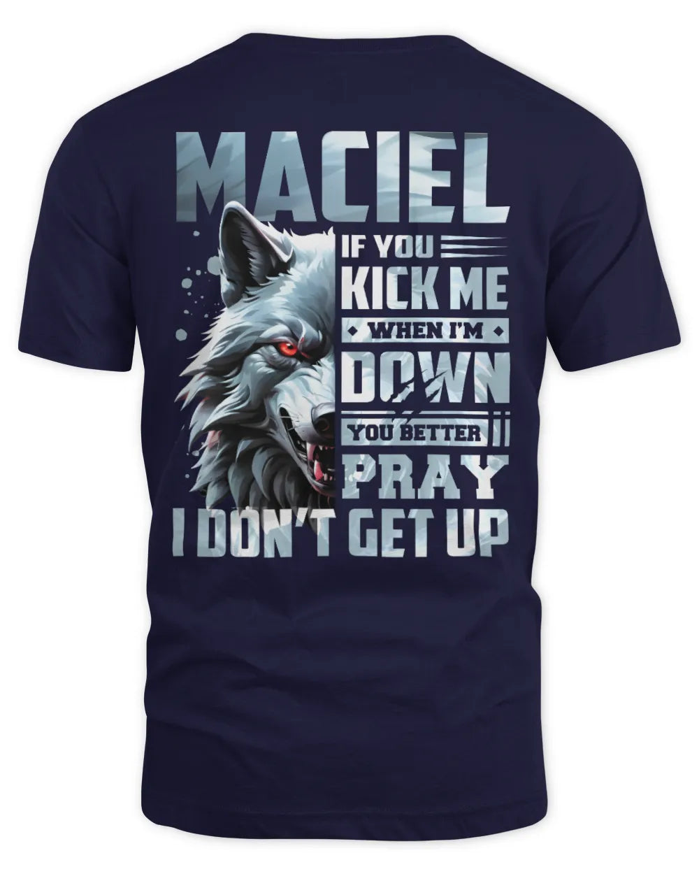 MACIEL AP62-K4-666 - Personalized Fierce Wolf Quote Apparel “If You Kick Me When I’m Down, You Better Pray I Don’t Get Up” - Unisex Standard T-Shirt - Navy
