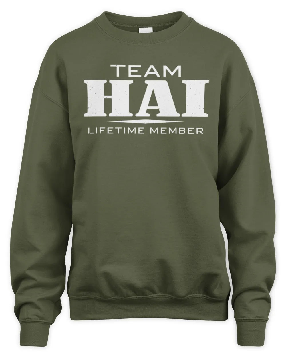 HAI BL62-K4-128 - Personalized “Team NAME Lifetime Member” - Unisex Sweatshirt - Military Green