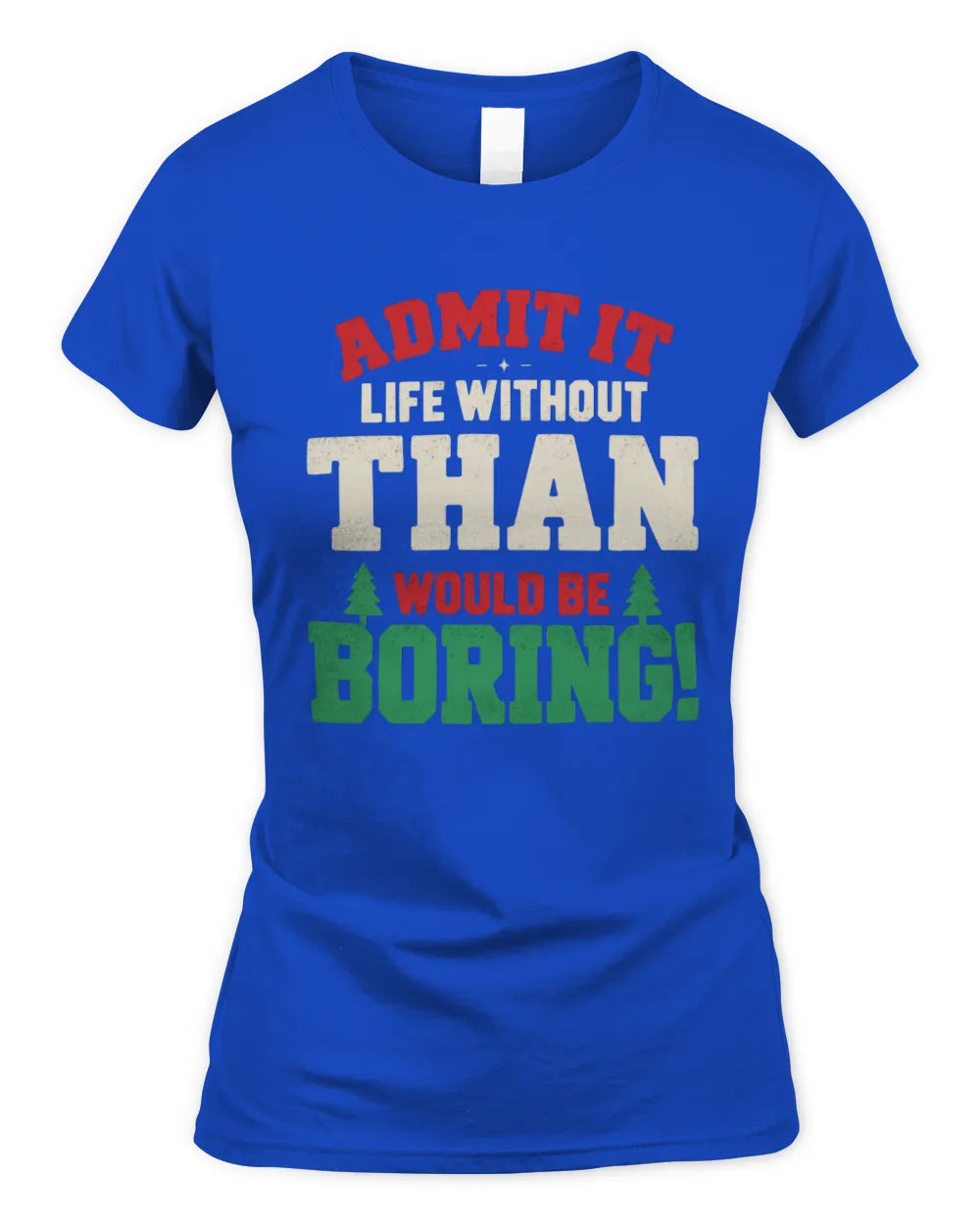 THAN P5 TH08 Christmas T-Shirt – “Life Without NAME Would Be Boring” - Women's Standard T-Shirt - Royal