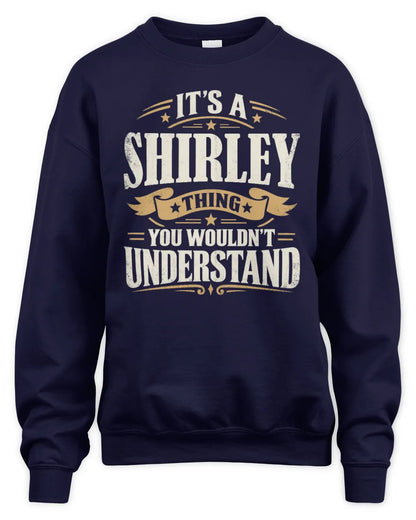 SHIRLEY P08 TH51 - Personalized “It’s a/an [NAME] Thing – You Wouldn’t Understand” Shirt - Unisex Sweatshirt - Navy