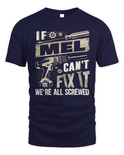 MEL TX03 P02 - Personalized Handyman Mechanic Shirt “If NAME Can’t Fix It, We’re All Screwed” - Unisex Standard T-Shirt - Navy