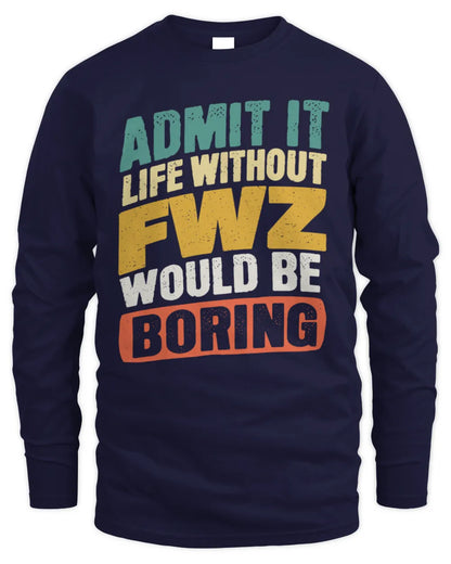 FWZ TP88-K4-229
Personalized Funny Quote Apparel “Life Without NAME Would Be Boring” - Men's Long Sleeved T-Shirt - Navy