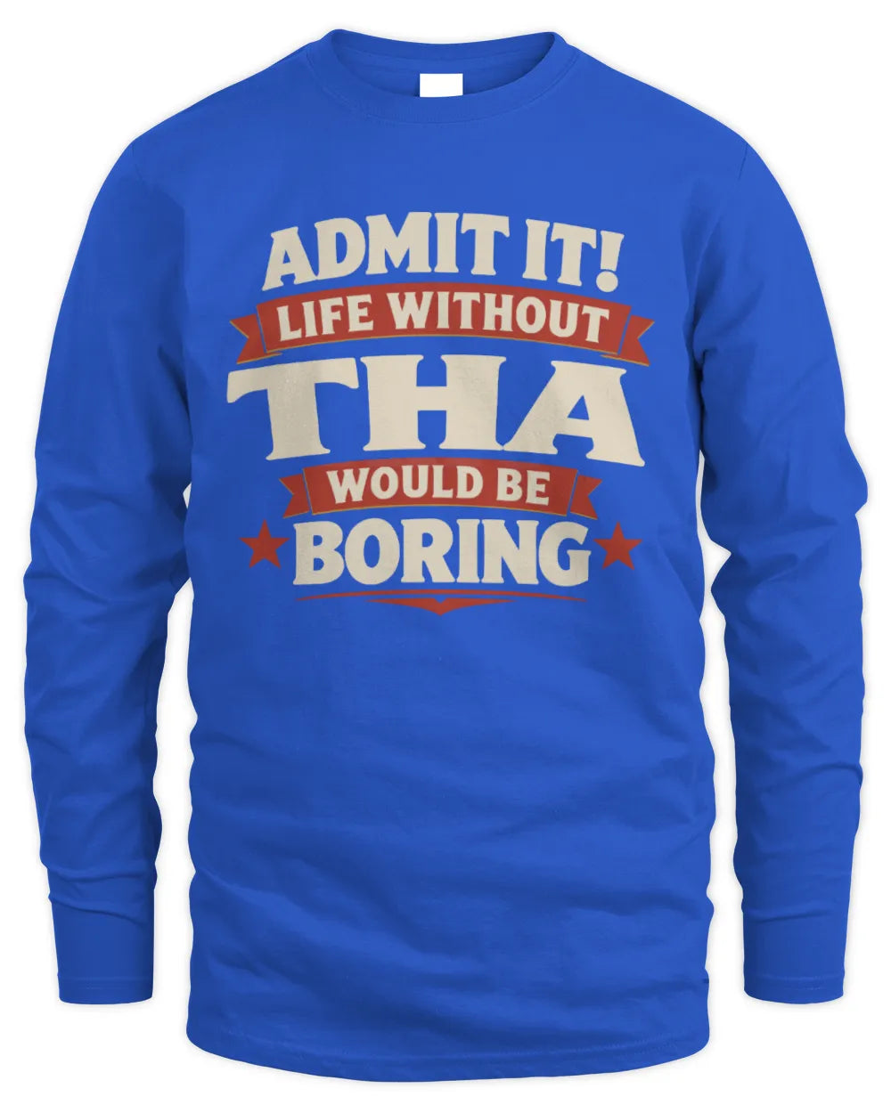 THA P4 KT003 Personalized Funny Quote Apparel “Life Without NAME Would Be Boring” - Men's Long Sleeved T-Shirt - Royal