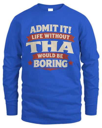 THA P4 KT003 Personalized Funny Quote Apparel “Life Without NAME Would Be Boring” - Men's Long Sleeved T-Shirt - Royal