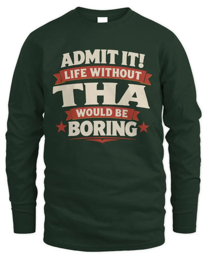 THA P4 KT003 Personalized Funny Quote Apparel “Life Without NAME Would Be Boring” - Men's Long Sleeved T-Shirt - Forest Green