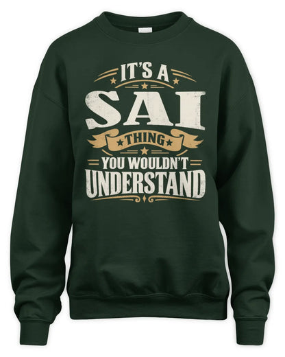 SAI P08 TH51 - Personalized “It’s a/an [NAME] Thing – You Wouldn’t Understand” Shirt - Unisex Sweatshirt - Forest Green