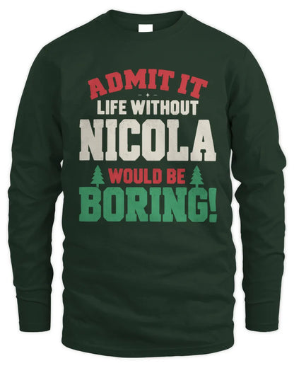 NICOLA P5 TH08 Christmas T-Shirt – “Life Without NAME Would Be Boring” - Men's Long Sleeved T-Shirt - Forest Green