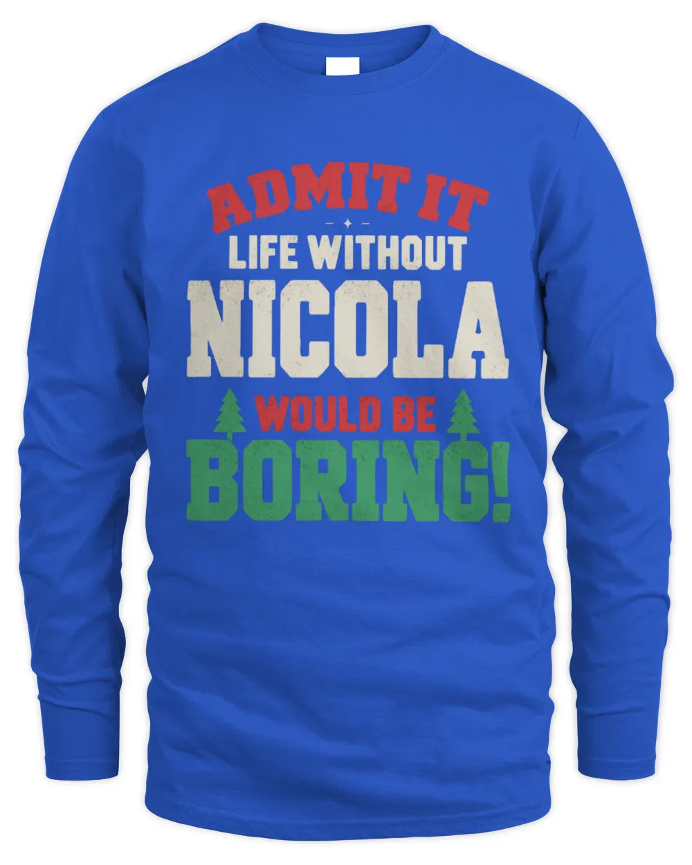 NICOLA P5 TH08 Christmas T-Shirt – “Life Without NAME Would Be Boring” - Men's Long Sleeved T-Shirt - Royal