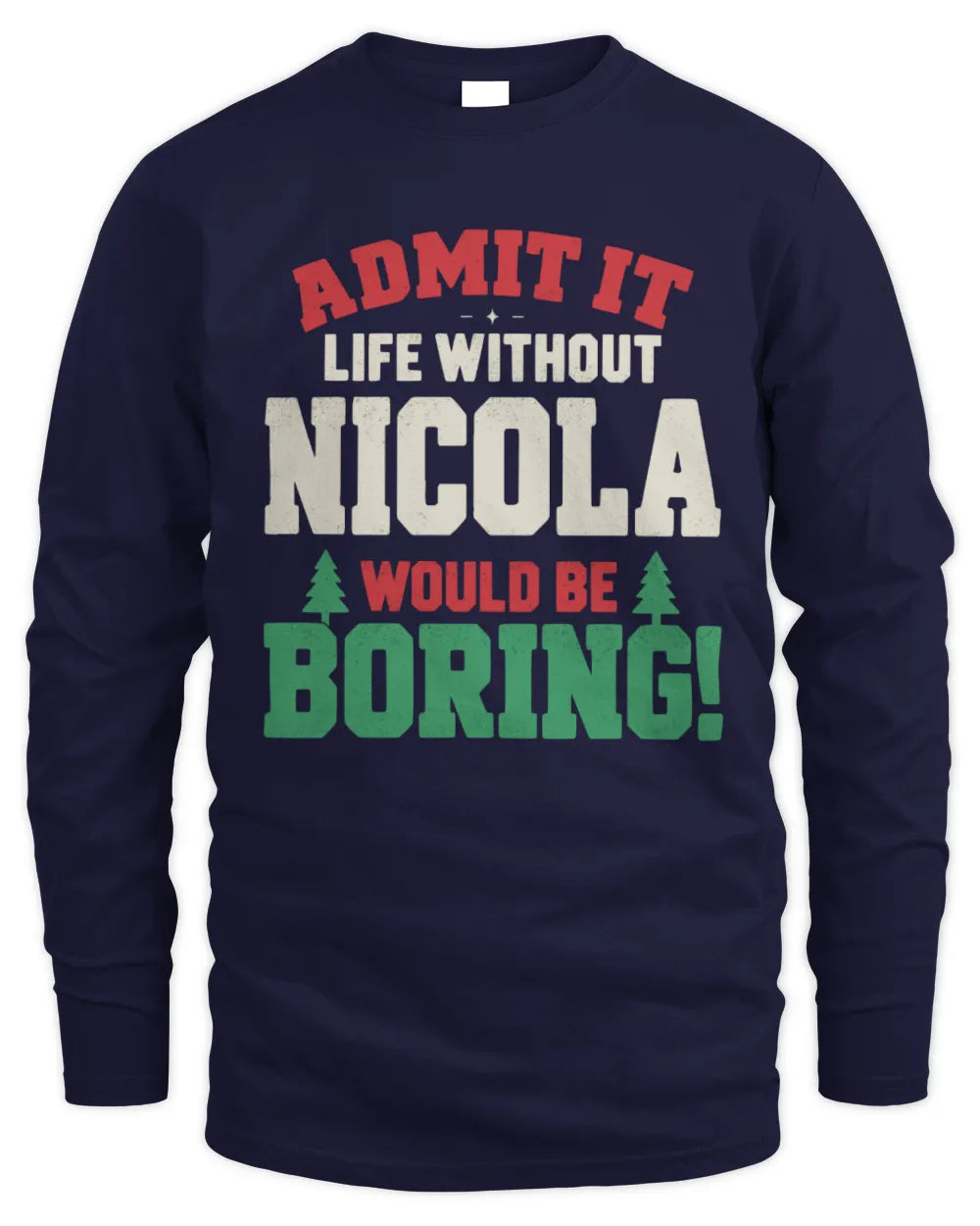 NICOLA P5 TH08 Christmas T-Shirt – “Life Without NAME Would Be Boring” - Men's Long Sleeved T-Shirt - Navy