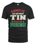 TIN P5 TH08 Christmas T-Shirt – “Life Without NAME Would Be Boring” - Unisex Standard T-Shirt - Black