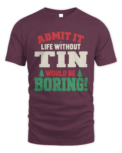 TIN P5 TH08 Christmas T-Shirt – “Life Without NAME Would Be Boring” - Unisex Standard T-Shirt - Maroon