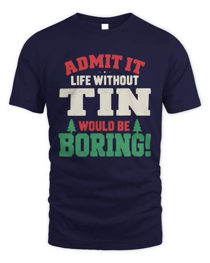 TIN P5 TH08 Christmas T-Shirt – “Life Without NAME Would Be Boring” - Unisex Standard T-Shirt - Navy