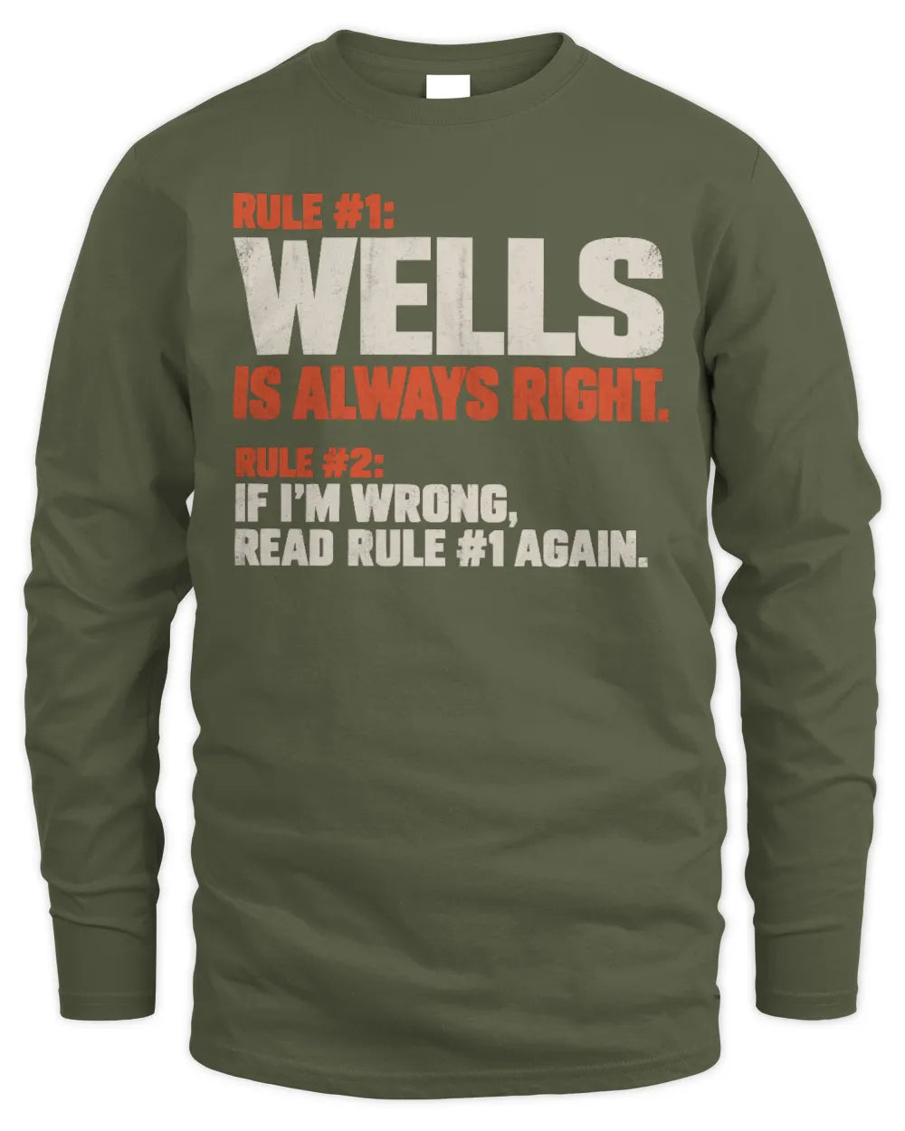 WELLS NP1-H006 
Always Right Personalized Name T-Shirt – Funny Custom Name Shirt - Men's Long Sleeved T-Shirt - Military Green