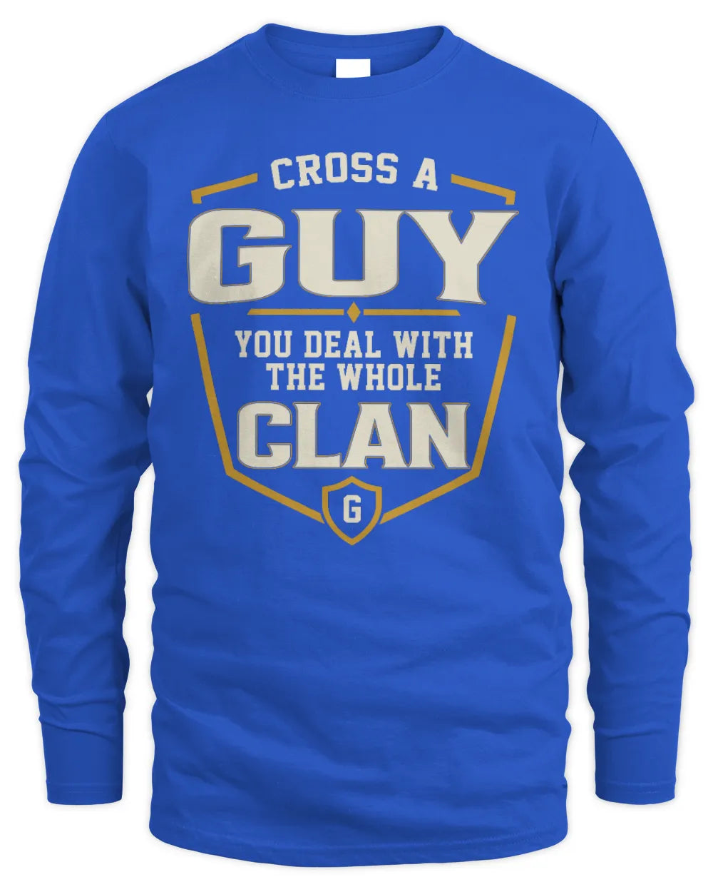 GUY NT1-K008 Cross A/An NAME, You Deal With the Whole Clan | Personalized Vintage T-Shirt - Men's Long Sleeved T-Shirt - Royal
