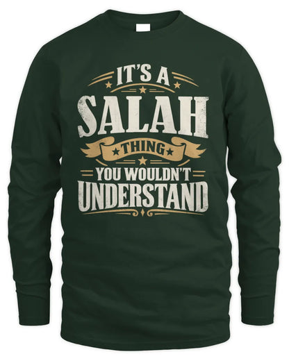 SALAH P08 TH51 - Personalized “It’s a/an [NAME] Thing – You Wouldn’t Understand” Shirt - Men's Long Sleeved T-Shirt - Forest Green