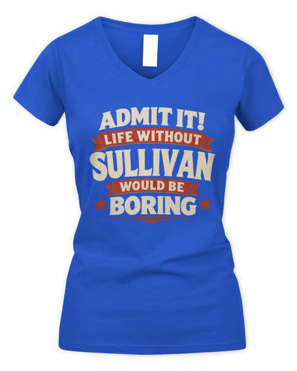 SULLIVAN P4 KT003 Personalized Funny Quote Apparel “Life Without NAME Would Be Boring” - Women's V-Neck T-Shirt - Royal