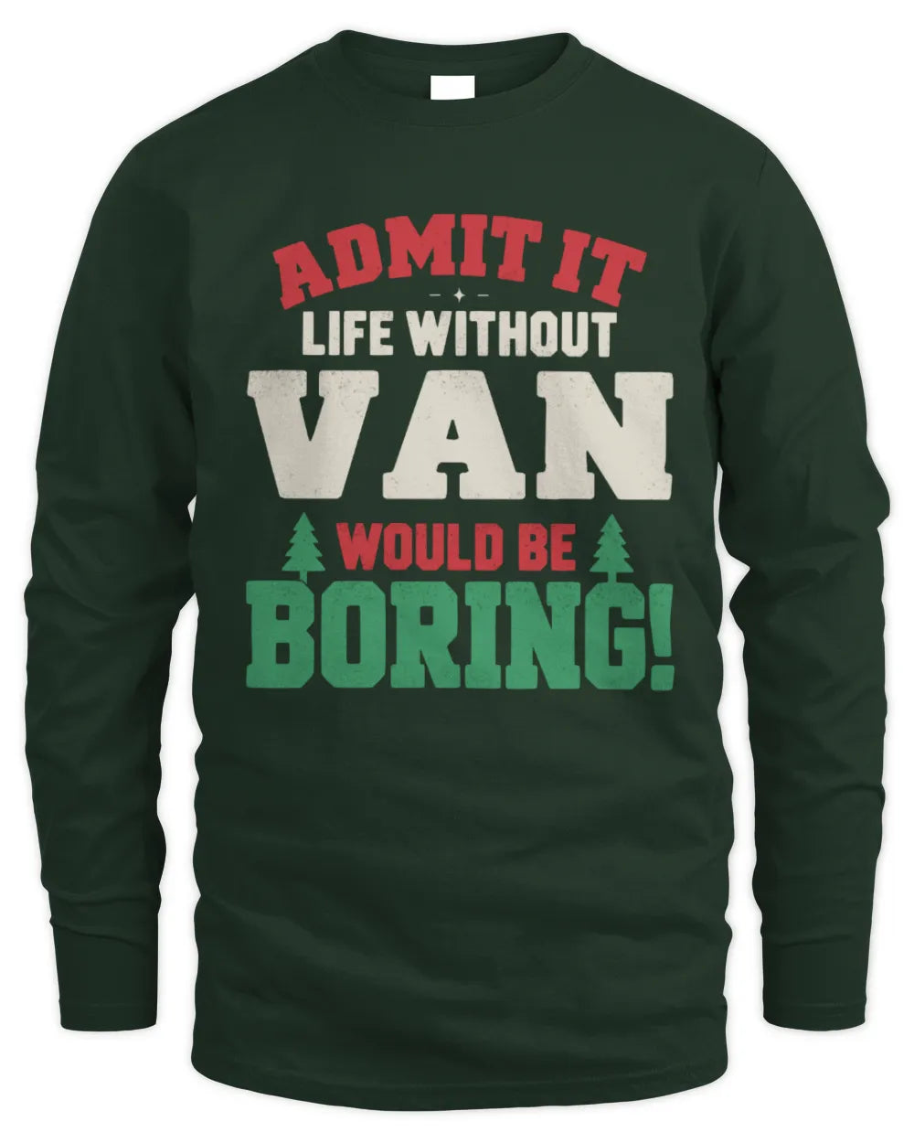 VAN P5 TH08 Christmas T-Shirt – “Life Without NAME Would Be Boring” - Men's Long Sleeved T-Shirt - Forest Green