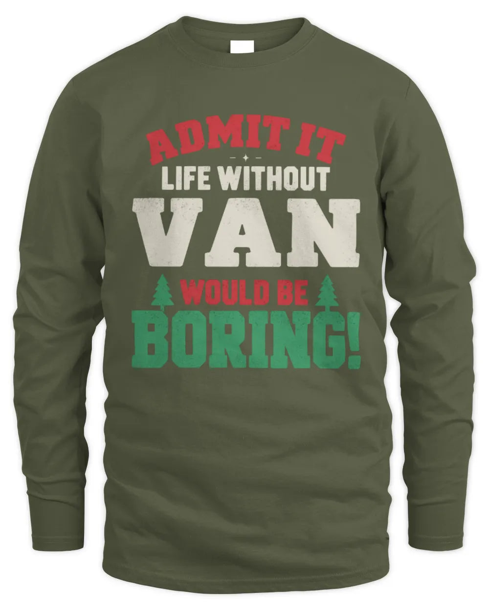 VAN P5 TH08 Christmas T-Shirt – “Life Without NAME Would Be Boring” - Men's Long Sleeved T-Shirt - Military Green