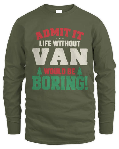 VAN P5 TH08 Christmas T-Shirt – “Life Without NAME Would Be Boring” - Men's Long Sleeved T-Shirt - Military Green