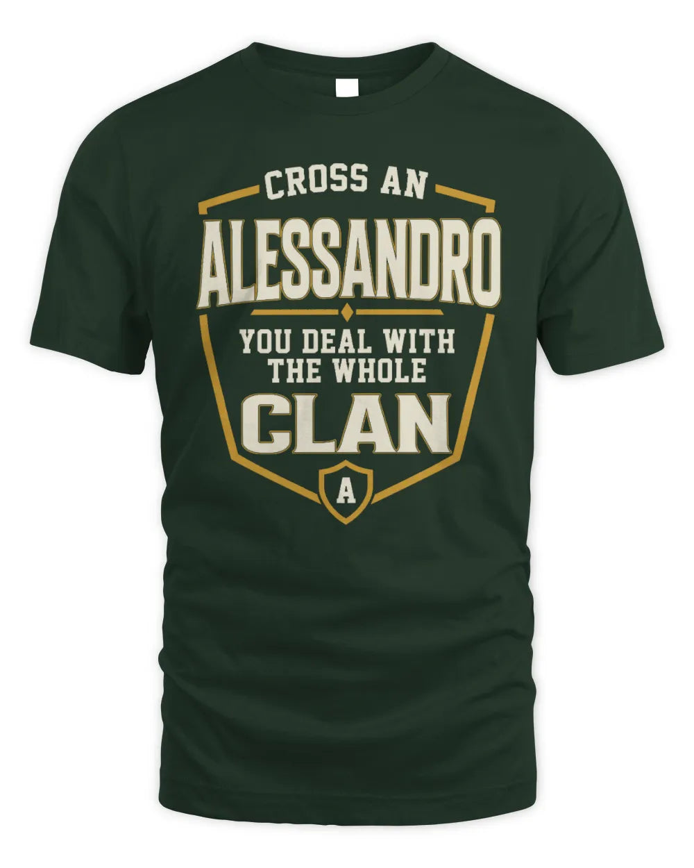 ALESSANDRO NT1-K008 Cross A/An NAME, You Deal With the Whole Clan | Personalized Vintage T-Shirt - Unisex Standard T-Shirt - Forest Green