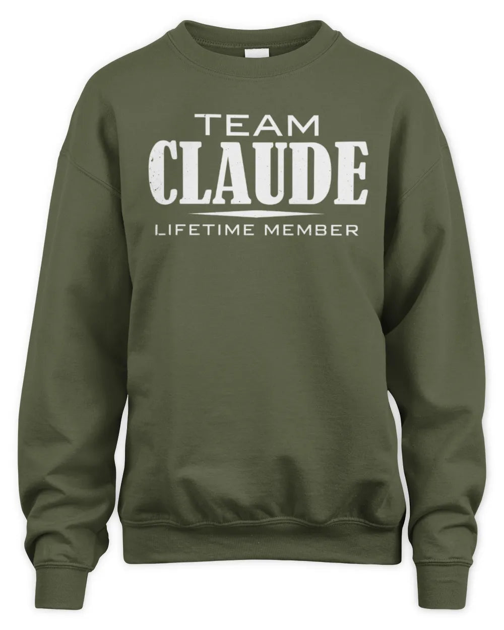CLAUDE BL62-K4-128 - Personalized “Team NAME Lifetime Member” - Unisex Sweatshirt - Military Green