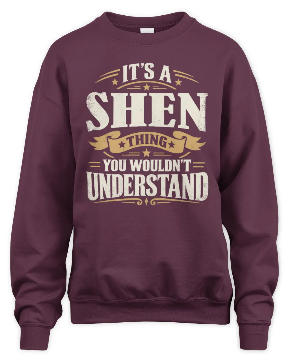 SHEN P08 TH51 - Personalized “It’s a/an [NAME] Thing – You Wouldn’t Understand” Shirt - Unisex Sweatshirt - Maroon