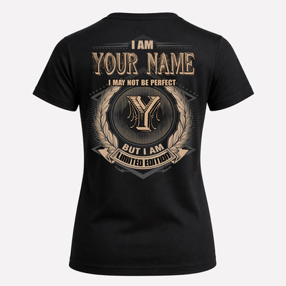 YOUR NAME PH55-T25-Personalized Name Quote Apparel “I Am NAME May Not Be Perfect But I Am Limited Edition”