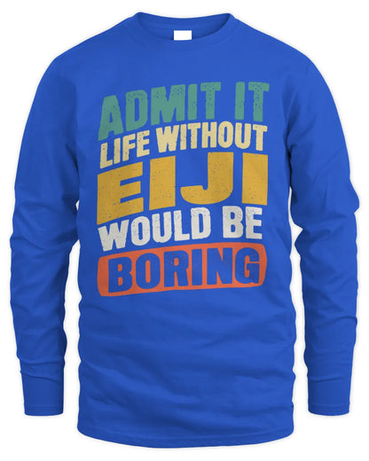EIJI TP88-K4-229
Personalized Funny Quote Apparel “Life Without NAME Would Be Boring” - Men's Long Sleeved T-Shirt - Royal
