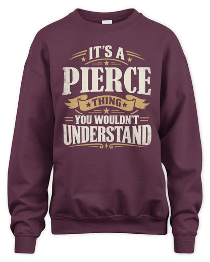 PIERCE P08 TH51 - Personalized “It’s a/an [NAME] Thing – You Wouldn’t Understand” Shirt - Unisex Sweatshirt - Maroon