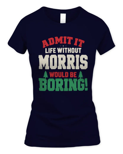 MORRIS P5 TH08 Christmas T-Shirt – “Life Without NAME Would Be Boring” - Women's Standard T-Shirt - Navy
