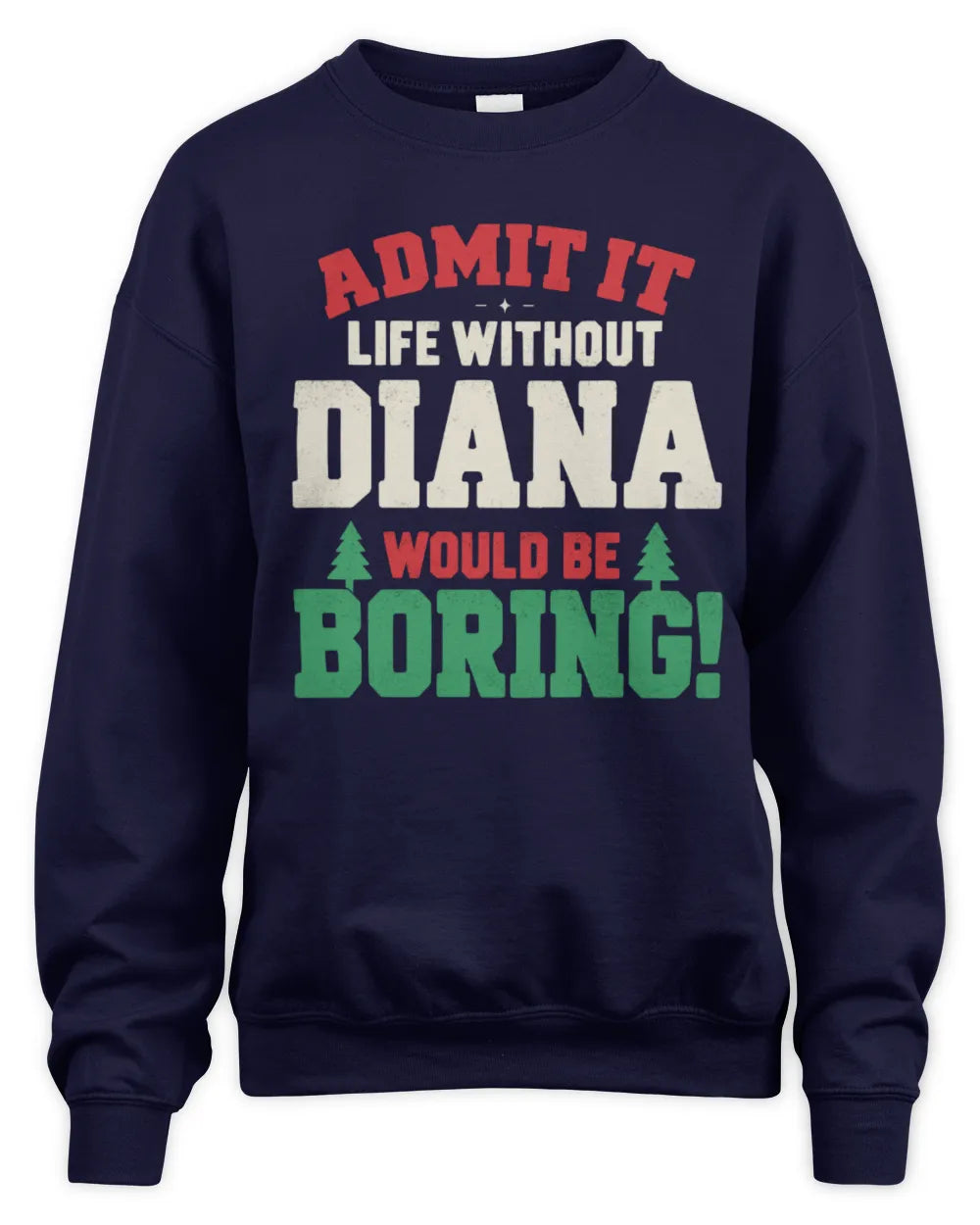 DIANA P5 TH08 Christmas T-Shirt – “Life Without NAME Would Be Boring” - Unisex Sweatshirt - Navy