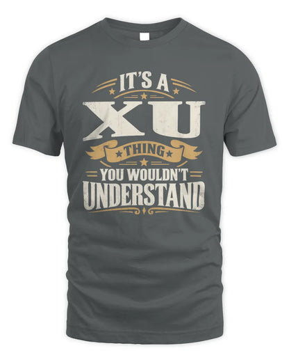 XU P08 TH51 - Personalized “It’s a/an [NAME] Thing – You Wouldn’t Understand” Shirt - Unisex Standard T-Shirt - Charcoal
