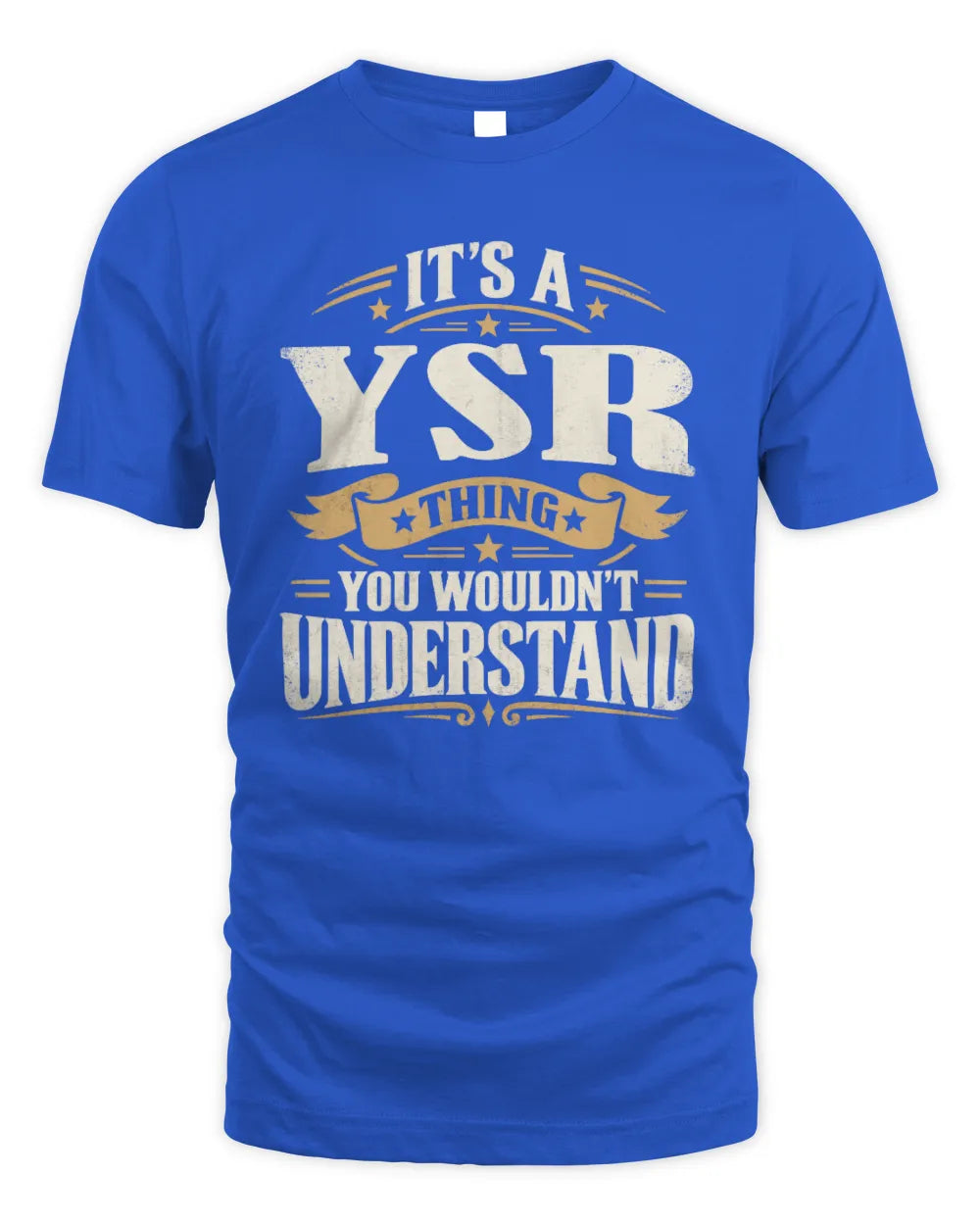 YSR P08 TH51 - Personalized “It’s a/an [NAME] Thing – You Wouldn’t Understand” Shirt - Unisex Standard T-Shirt - Royal