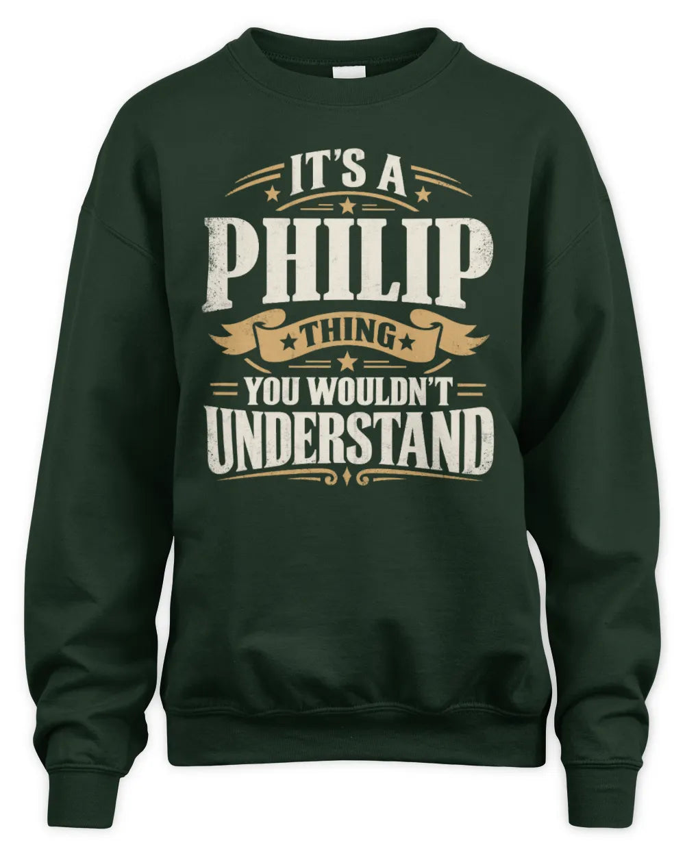 PHILIP P08 TH51 - Personalized “It’s a/an [NAME] Thing – You Wouldn’t Understand” Shirt - Unisex Sweatshirt - Forest Green