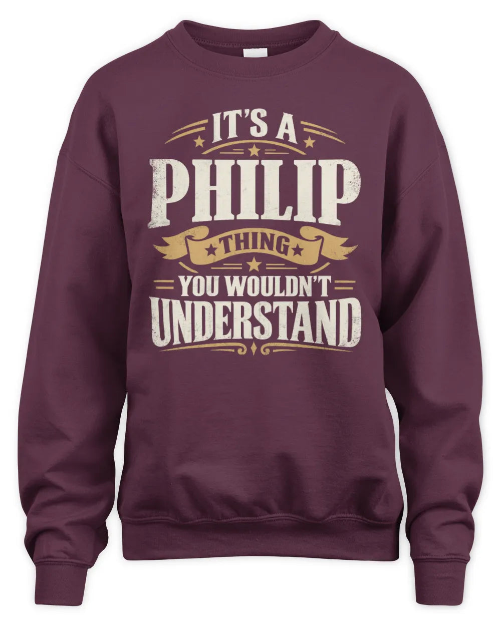 PHILIP P08 TH51 - Personalized “It’s a/an [NAME] Thing – You Wouldn’t Understand” Shirt - Unisex Sweatshirt - Maroon
