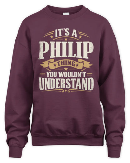 PHILIP P08 TH51 - Personalized “It’s a/an [NAME] Thing – You Wouldn’t Understand” Shirt - Unisex Sweatshirt - Maroon
