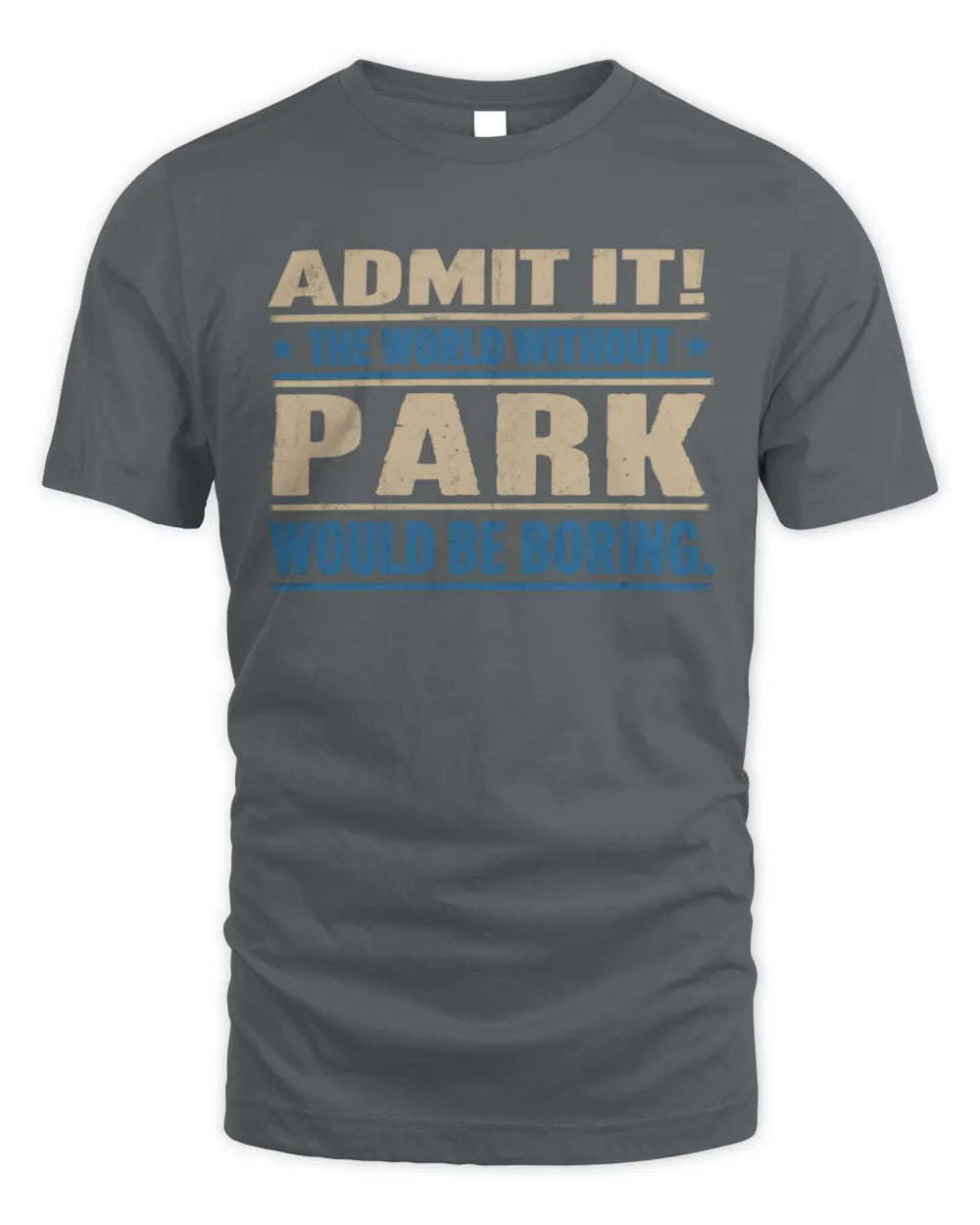 PARK TP68-K2-968 – Personalized Funny Quote Apparel “The World Without NAME Would Be Boring” - Unisex Standard T-Shirt - Charcoal