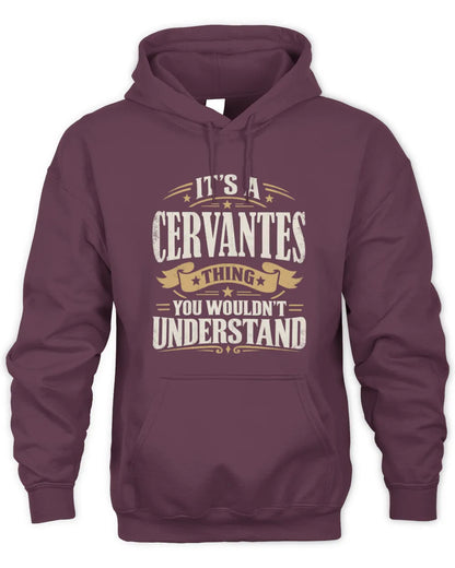 CERVANTES P08 TH51 - Personalized “It’s a/an [NAME] Thing – You Wouldn’t Understand” Shirt - Unisex Hoodie - Maroon