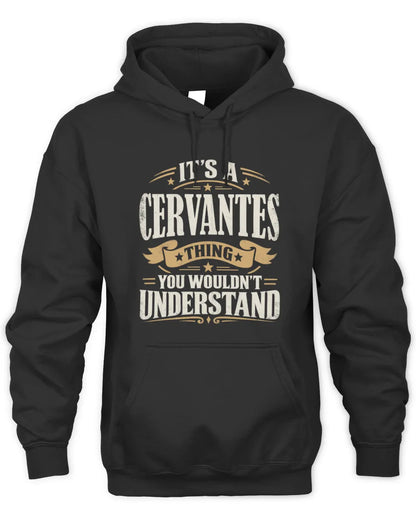 CERVANTES P08 TH51 - Personalized “It’s a/an [NAME] Thing – You Wouldn’t Understand” Shirt - Unisex Hoodie - Black