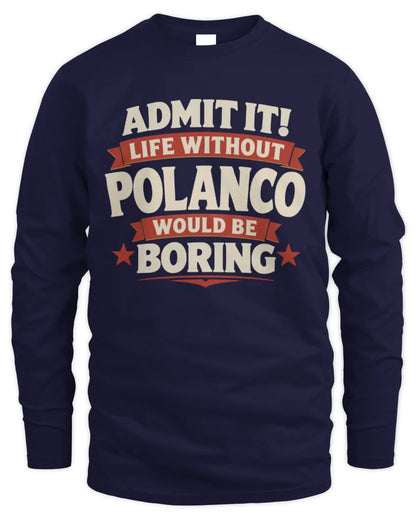 POLANCO P4 KT003 Personalized Funny Quote Apparel “Life Without NAME Would Be Boring” - Men's Long Sleeved T-Shirt - Navy