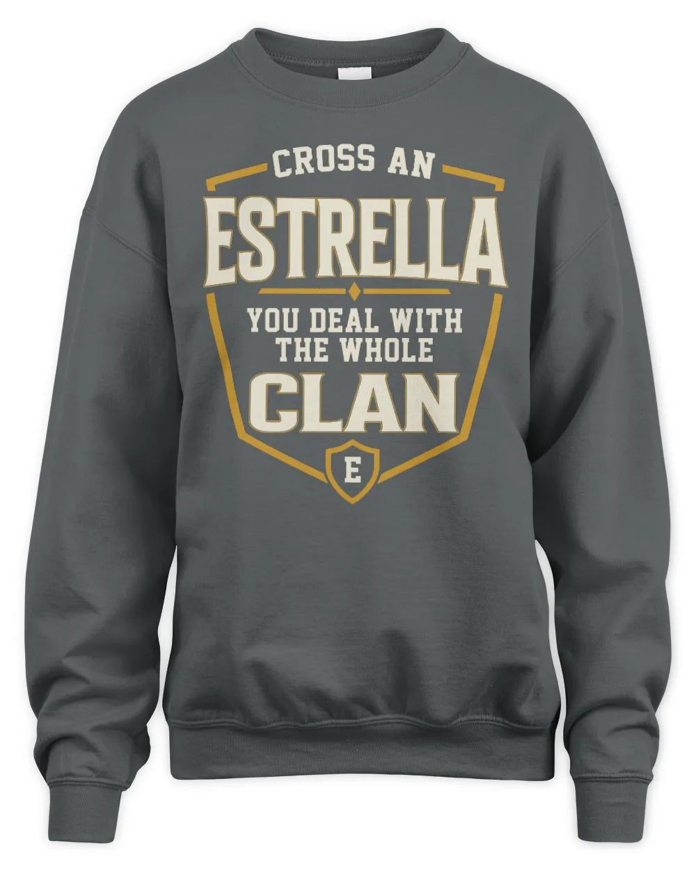 ESTRELLA NT1-K008 Cross A/An NAME, You Deal With the Whole Clan | Personalized Vintage T-Shirt - Unisex Sweatshirt - Charcoal