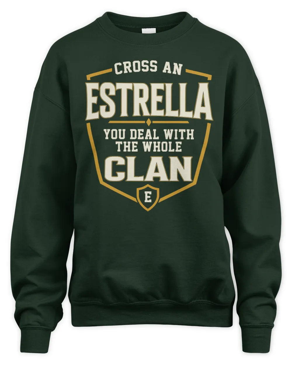 ESTRELLA NT1-K008 Cross A/An NAME, You Deal With the Whole Clan | Personalized Vintage T-Shirt - Unisex Sweatshirt - Forest Green