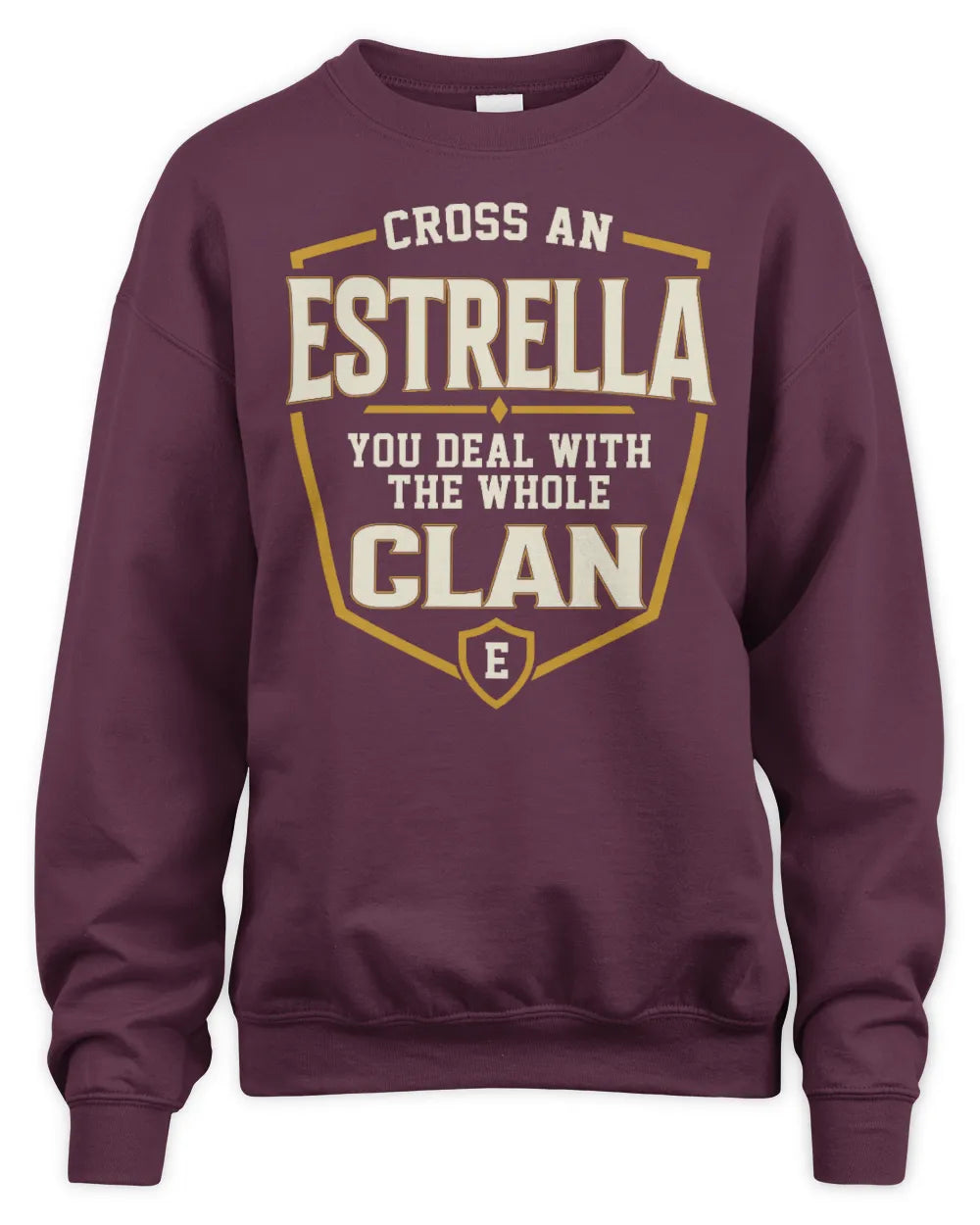 ESTRELLA NT1-K008 Cross A/An NAME, You Deal With the Whole Clan | Personalized Vintage T-Shirt - Unisex Sweatshirt - Maroon