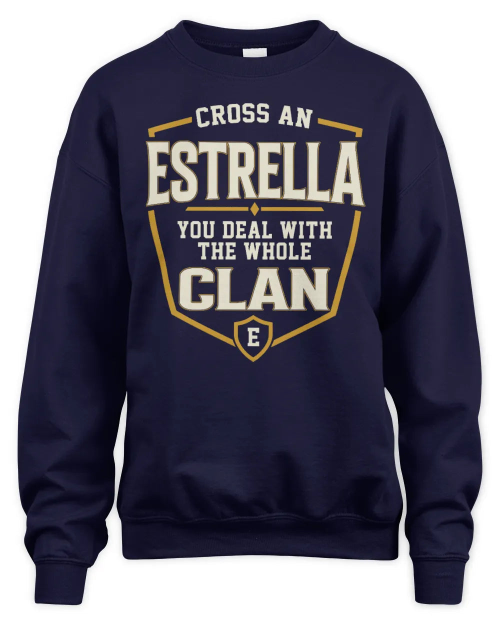 ESTRELLA NT1-K008 Cross A/An NAME, You Deal With the Whole Clan | Personalized Vintage T-Shirt - Unisex Sweatshirt - Navy