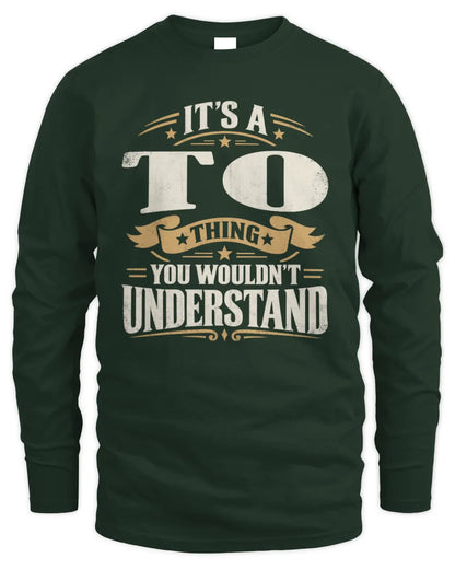 TO P08 TH51 - Personalized “It’s a/an [NAME] Thing – You Wouldn’t Understand” Shirt - Men's Long Sleeved T-Shirt - Forest Green
