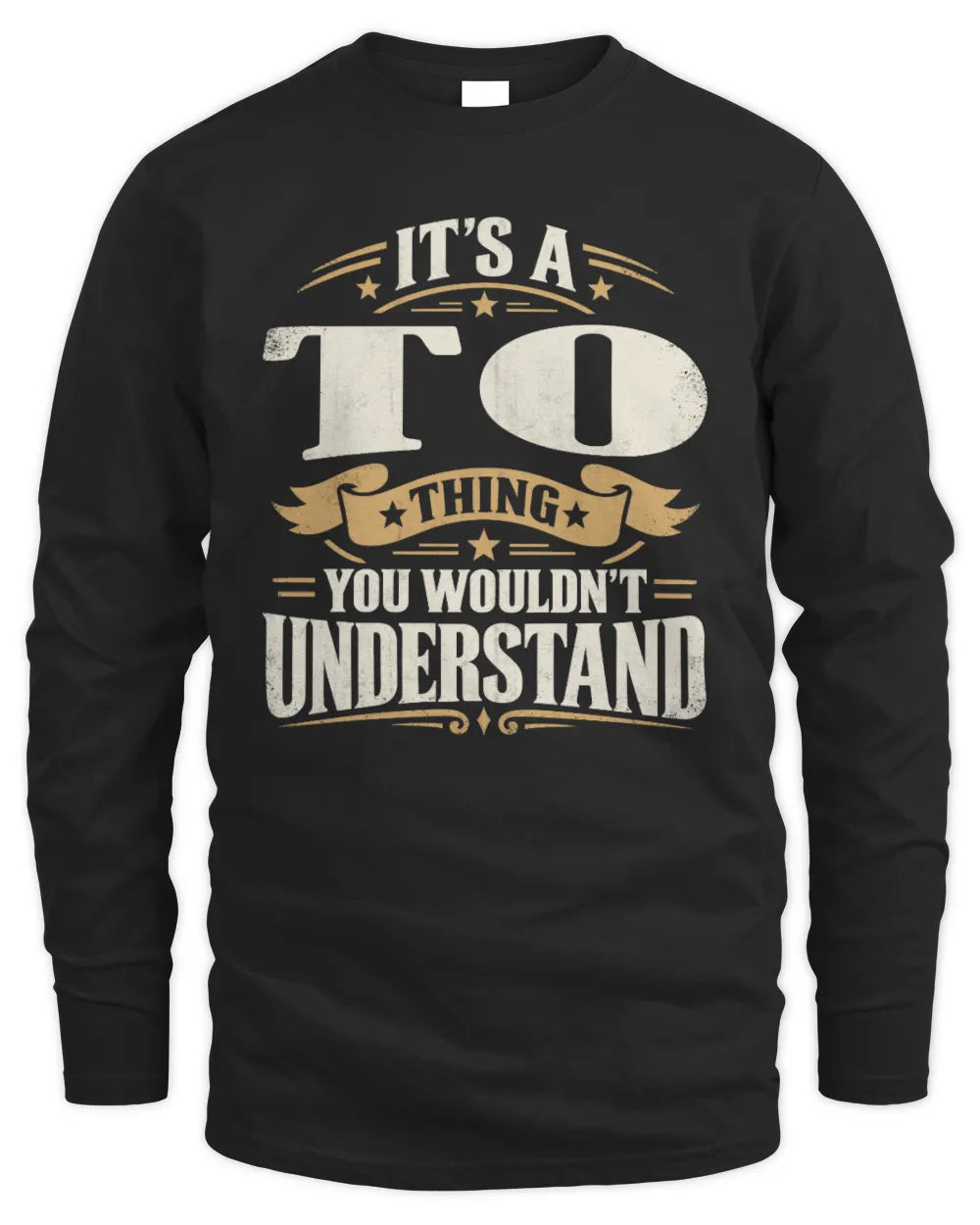 TO P08 TH51 - Personalized “It’s a/an [NAME] Thing – You Wouldn’t Understand” Shirt - Men's Long Sleeved T-Shirt - Black